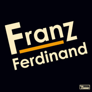 FRANZ FERDINAND – Franz Ferdinand