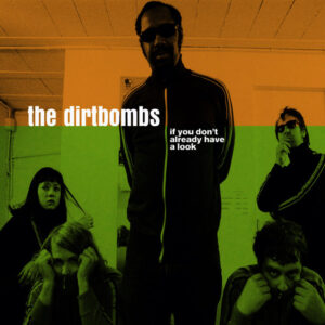 THE DIRTBOMBS – If You Don’t Already Have A Look.