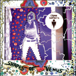 Clone Defectsz – Shapes Of Venus