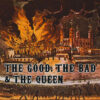 THE GOOD THE BAD & THE QUEEN – The Good The Bad & The Queen