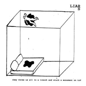 LIARS – They threw us all in a trench and stuck a monument on top