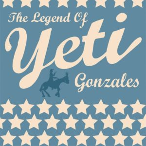 YETI – The Legend Of Yeti Gonzales