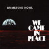 BRIMSTONE HOWL – We Came In Peace