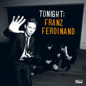 FRANZ FERDINAND – Tonight : Franz Ferdinand