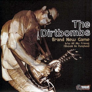 THE DIRTBOMBS – Brand New Game