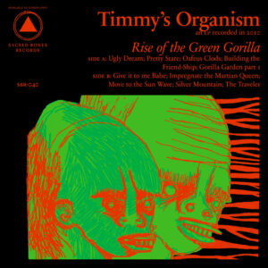 TIMMY’S ORGANISM – Rise Of The Green Gorilla