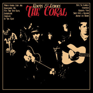 THE CORAL – Roots and Echoes