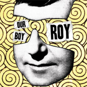 OUR BOY ROY – Compilation