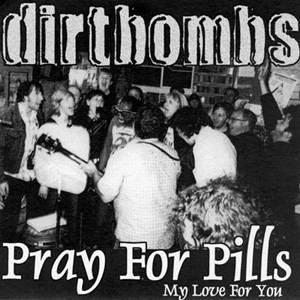 THE DIRTBOMBS – Pray For Pills