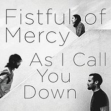 Fistful of Mercy - As_I_Call_You_Down