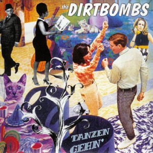 THE DIRTBOMBS – Tanzen’ Gehn