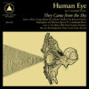 HUMAN EYE – They Came From The Sky
