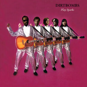 THE DIRTBOMBS – Play Sparks