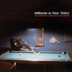 THE DIRTBOMBS vs KING KHAN – Billiards at Nine Thirty.