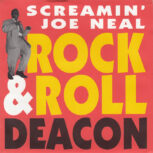 SCREAMIN’ JOE NEAL – Rock And Roll Deacon